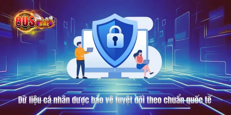 Dữ liệu cá nhân được bảo vệ tuyệt đối theo chuẩn quốc tế
